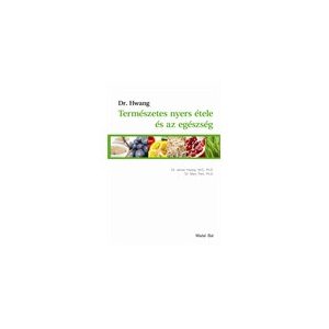 Dr.Hwang: Természetes nyers étele és az egészség (könyv); JUVO